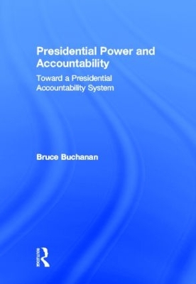 Presidential Power and Accountability by Bruce Buchanan
