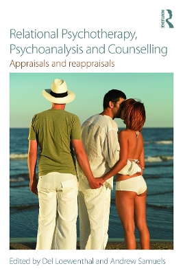 Relational Psychotherapy, Psychoanalysis and Counselling by Del Loewenthal