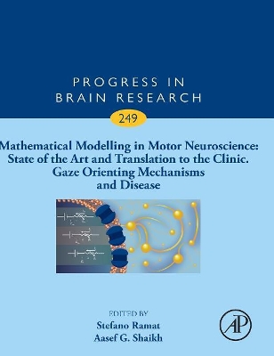 Mathematical Modelling in Motor Neuroscience: State of the Art and Translation to the Clinic, Gaze Orienting Mechanisms and Disease: Volume 249 book