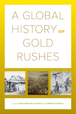 A Global History of Gold Rushes by Benjamin Mountford