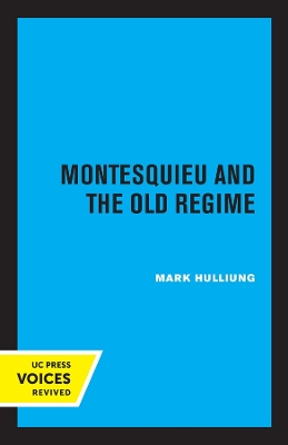 Montesquieu and the Old Regime by Mark Hulliung