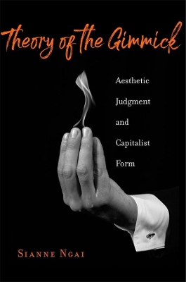 Theory of the Gimmick: Aesthetic Judgment and Capitalist Form book
