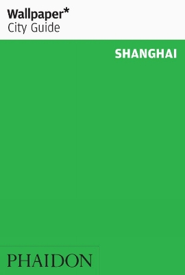 Wallpaper* City Guide Shanghai 2015 by Wallpaper*