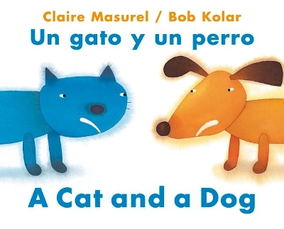 A A Cat and a Dog / Un Gato Y Un Perro by Claire Masurel