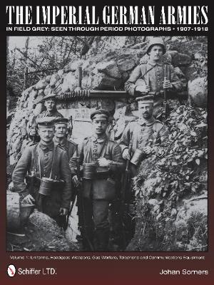 Imperial German Armies in Field Grey Seen Through Period Photographs 1907-1918 book