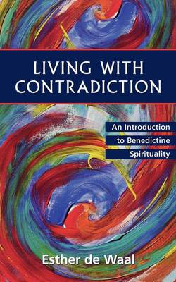 Living with Contradiction: An Introduction to Benedictine Spirituality book