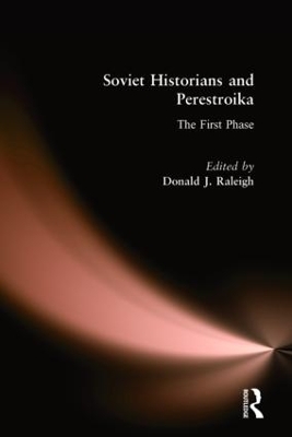 Soviet Historians and Perestroika: The First Phase: The First Phase book