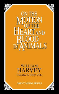 On The Motion Of The Heart And Blood In Animals by William Harvey