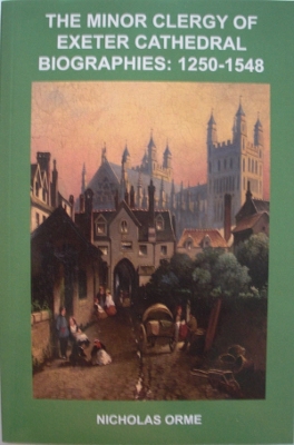 The Minor Clergy of Exeter Cathedral: Biographies, 1250-1548 book