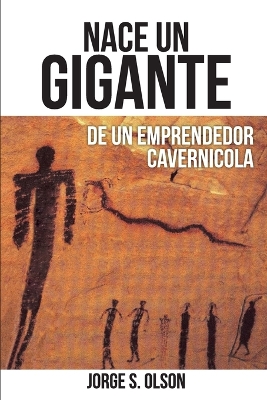 Nace Un Gigante: De Un Emprendedor Cavernícola book