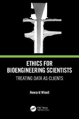 Ethics for Bioengineering Scientists: Treating Data as Clients book
