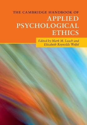 The Cambridge Handbook of Applied Psychological Ethics by Mark M. Leach