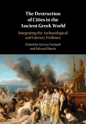 The Destruction of Cities in the Ancient Greek World: Integrating the Archaeological and Literary Evidence book