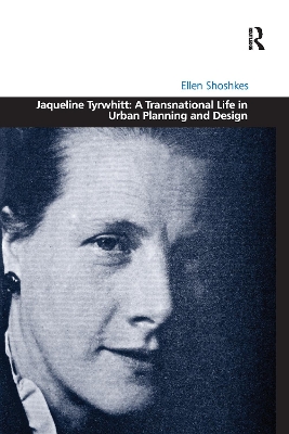 Jaqueline Tyrwhitt: A Transnational Life in Urban Planning and Design by Ellen Shoshkes