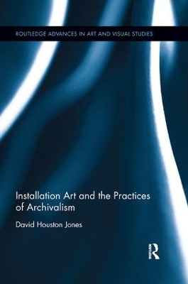 Installation Art and the Practices of Archivalism book