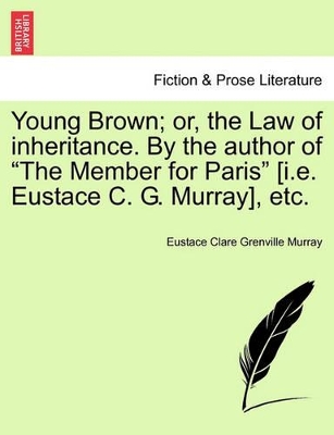 Young Brown; Or, the Law of Inheritance. by the Author of 