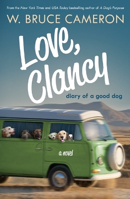 Love, Clancy: Diary of a Good Dog by W Bruce Cameron