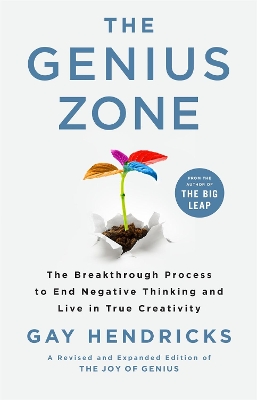 The Genius Zone: The Breakthrough Process to End Negative Thinking and Live in True Creativity book