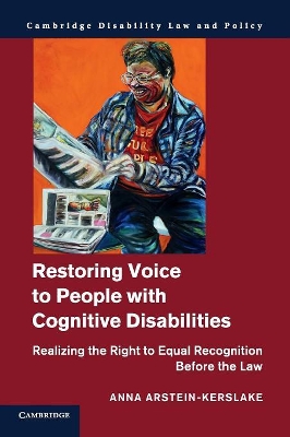 Restoring Voice to People with Cognitive Disabilities: Realizing the Right to Equal Recognition before the Law book