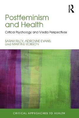 Postfeminism and Health: Critical Psychology and Media Perspectives by Sarah Riley