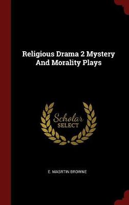 Religious Drama 2 Mystery and Morality Plays by E Masrtin Browne
