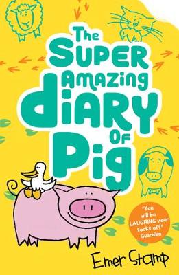 Super Amazing Diary of Pig by Emer Stamp