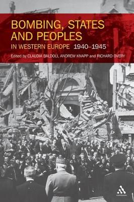 Bombing, States and Peoples in Western Europe 1940-1945 by Claudia Baldoli