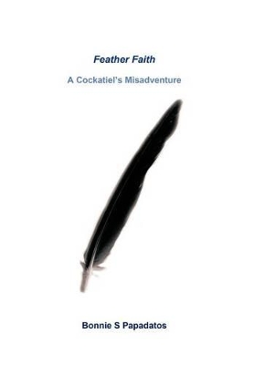 Feather Faith: A Cockatiel's Misadventure book