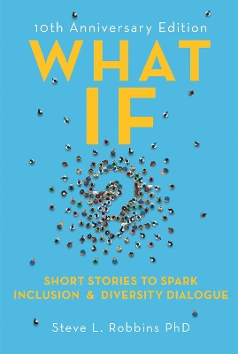 What If?: Short Stories to Spark Inclusion and Diversity Dialogue - 10th Anniversary Edition book