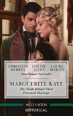 Their Mistletoe Reunion/Snowed in with the Rake/Christmas with the Major/The Truth Behind Their Practical Marriage by Marguerite Kaye