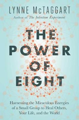 The Power of Eight by Lynne McTaggart