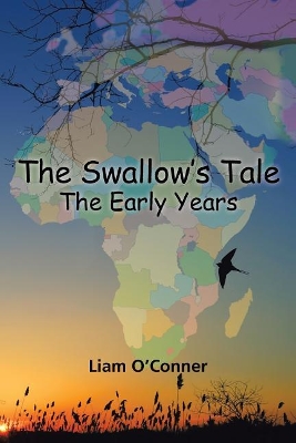 The Swallow's Tale - The Early Years by Liam O'Conner