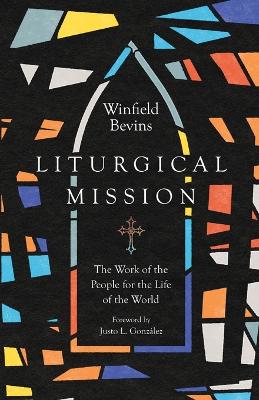 Liturgical Mission – The Work of the People for the Life of the World book