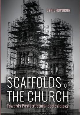 Scaffolds of the Church by Cyril Hovorun