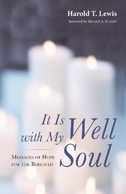 It Is Well with My Soul: Messages of Hope for the Bereaved by Harold T Lewis