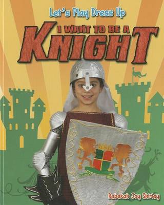 I Want to Be a Knight book