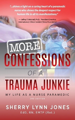 More Confessions of a Trauma Junkie: My Life as a Nurse Paramedic, 2nd Ed. book