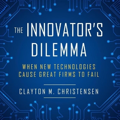 The Innovator's Dilemma Lib/E: When New Technologies Cause Great Firms to Fail book