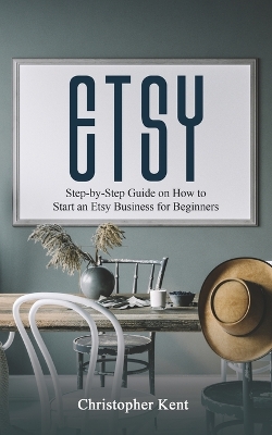Etsy: Step-by-Step Guide on How to Start an Etsy Business for Beginners book