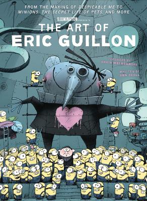 The Art of Eric Guillon - From the Making of Despicable Me to Minions, the Secret Life of Pets, and More book