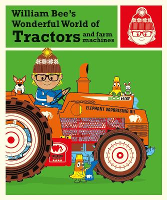 William Bee's Wonderful World of Tractors and Farm Machines book