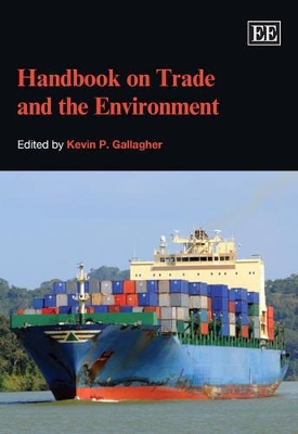 Handbook on Trade and the Environment by Kevin P. Gallagher