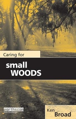 Caring for Small Woods by Ken Broad