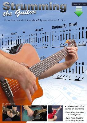 Strumming the Guitar: Guitar Strumming for Intermediate & Upward with Audio & Video by Gareth Evans