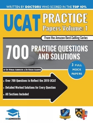 UCAT Practice Papers Volume One: 3 Full Mock Papers, 700 Questions in the style of the UCAT, Detailed Worked Solutions for Every Question, 2020 Edition, UniAdmissions book