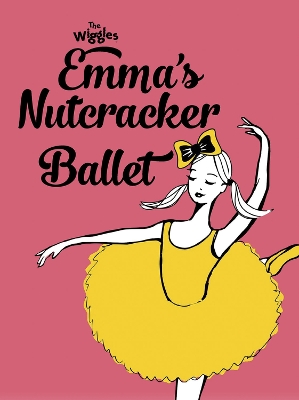 The Wiggles: Emma's Nutcracker Ballet book