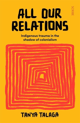 All Our Relations: Indigenous trauma in the shadow of colonialism book