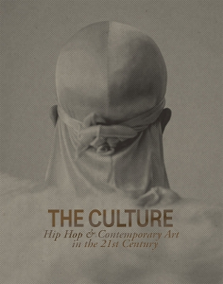 The Culture: Hip Hop & Contemporary Art in the 21st Century book