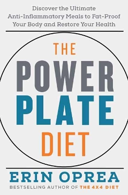 The Power Plate Diet: Discover the Ultimate Anti-Inflammatory Meals to Fat-Proof Your Body and Restore Your Health  book