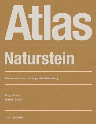 Atlas Naturstein: Klassischer Baustoff in zeitgemäßer Anwendung book